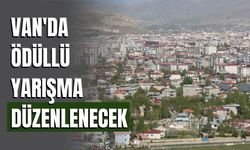 Van'da Ödüllü Yarışma Düzenlenecek