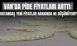Van’da Pide Fiyatları Arttı: Vatandaş Yeni Fiyatlar Hakkında Ne Düşünüyor?