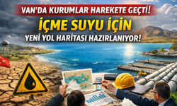 Van’da Kurumlar Harekete Geçti! İçme Suyu İçin Yeni Yol Haritası Hazırlanıyor!