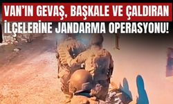 Van’ın Gevaş, Başkale ve Çaldıran İlçelerine Jandarma Operasyonu!
