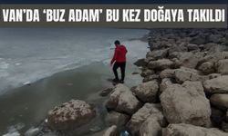 Van’da ‘Buz Adam’ Bu Kez Doğaya takıldı