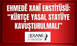Ehmedê Xanî Enstitüsü: “Kürtçe Yasal Statüye Kavuşturulmalı”
