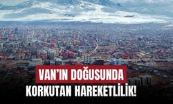 Van’ın Doğusunda Korkutan Hareketlilik!