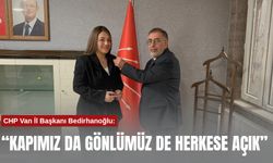 CHP Van İl Başkanı Bedirhanoğlu: “Kapımız da Gönlümüz de Herkese Açık”