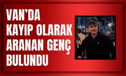 Van’da Kayıp Olarak Aranan Genç Bulundu