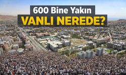TÜİK Verileri Açıklandı: Vanlılar En Çok Nerede Yaşıyor?