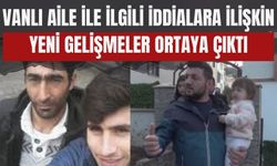 Vanlı Aile ile İlgili İddialara İlişkin Yeni Gelişmeler Ortaya Çıktı