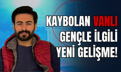 Kaybolan Vanlı Genç Uğur Çalışkan İle İlgili Önemli Gelişme