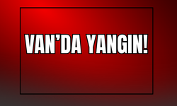 Van’da Ev Yangını Meydana Geldi!