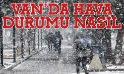 Van'da Hava Durumu Nasıl Olacak? Meteoroloji Tarih Verdi!