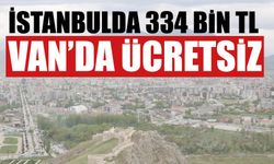 İstanbulda 334 Bin Tl Van’da Ücretsiz