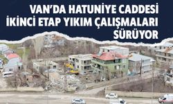 Van’da Hatuniye Caddesi İkinci Etap Yıkım Çalışmaları Sürüyor