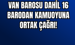 Van Barosu ve 16 Barodan Ortak Deklarasyon!