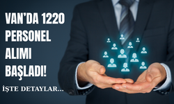Van’da 1.220 Personel Alımı Başladı: Başvurular 7 Mart’a Kadar Sürecek