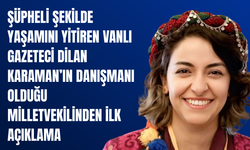 Şüpheli Şekilde Yaşamını Yitiren Vanlı Gazeteci Dilan Karaman’ın Danışmanı Olduğu Milletvekili: Bende Sorumluyum