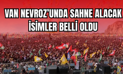 Van Nevroz’unda sahne alacak isimler ve konuşmacılar belli oldu!