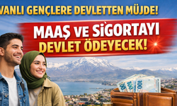 Vanlı gençlere devletten müjde! Maaş ve Sigortayı Devlet Ödeyecek!