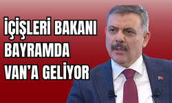 İçişleri Bakanı Mustafa Çiftçi Bayramın İlk Günü Van’a Geliyor