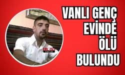 Vanlı genç evinde ölü bulundu!