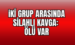 İki Grup Arasında Silahlı Kavga: Ölü var!