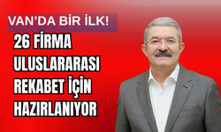 Van’da Bir İlk! 26 Firma Uluslararası Rekabet İçin Hazırlanıyor