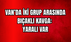 Van’da Bıçaklı Kavga: 1 Yaralı