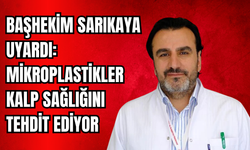 Başhekim Sarıkaya Uyardı: Mikroplastikler Kalp Sağlığını Tehdit Ediyor