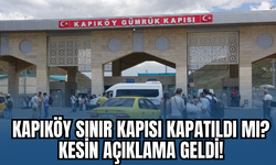 Kapıköy “Sınır Kapısı Kapatıldı” İddialarına Yalanlama!