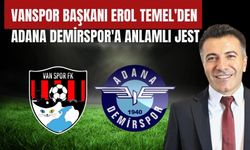 Vanspor Başkanı Erol Temel'den Adana Demirspor'a Anlamlı Jest