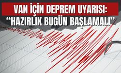 Van İçin Deprem Uyarısı: “Hazırlık Bugün Başlamalı”
