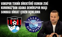 Vanspor Teknik Direktörü Osman Zeki Korkmaz'dan Adana Demirspor Maçı Sonrası Dikkat Çeken Açıklama