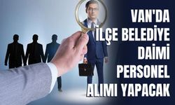 Van'da İlçe Belediye Daimi Personel Alımı Yapacak