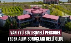 Van YYÜ Sözleşmeli Personel Yedek Alım Sonuçları Belli Oldu