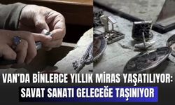 Van’da Binlerce Yıllık Miras Yaşatılıyor: Savat Sanatı Geleceğe Taşınıyor