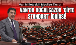 Van Milletvekili Meclise Taşıdı! Van'da Doğalgazda 'Çifte Standart' İddiası!