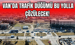 İpekyolu’na Alternatif Geliyor: Van’da Trafik Düğümü Bu Yolla Çözülecek!
