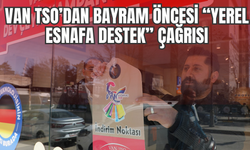 Van TSO’dan Bayram Öncesi “Yerel Esnafa Destek” Çağrısı