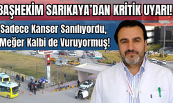 Doç. Dr. Remzi Sarıkaya’dan Kritik Uyarı! Sadece Kanser Sanılıyordu, Meğer Kalbi de Vuruyormuş!