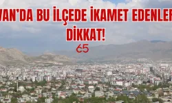 Van’ın 2 İlçesi Etkilenecek!