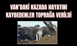 Van’daki Kazada Hayatını Kaybedenler Toprağa Verildi