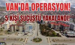 Erciş’te Operasyon: 5 Kişi Suçüstü Yakalandı