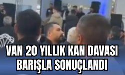 Van Özalp’ta 20 Yıllık Kan Davası Barışla Sonuçlandı