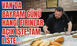 Van’da Bayramda Nöbetçi Fırınlar Belli Oldu