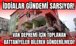 Şoke Eden İddia: Van Depremi İçin Toplanan Battaniyeler Bilerek Gönderilmedi!