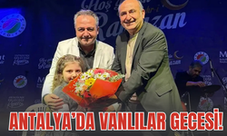 Antalya’da Vanlılar Gecesi: Gurbetten Memlekete Uzanan Coşku