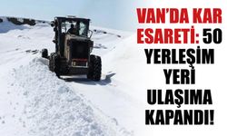 Van’da Kar Esareti: 50 Yerleşim Yeri Ulaşıma Kapandı!