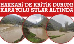 Hakkâri’de Kritik Durum! Kara Yolu Sular Altında!