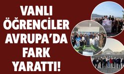 Vanlı Öğrenciler Avrupa’da Fark Yarattı!