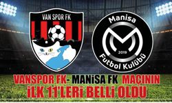 Vanspor - Manisa FK Maçında İlk 11’ler Açıklandı!