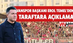 Vanspor Başkanı Erol Temel’den Taraftara Açıklama